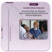 Vol. 3: Tools for Working with a LEP Patient Population: Please Speak English!