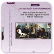 Vol. 4: Tools for Working with a LEP Patient Population: An Epidemic of Misunderstandings